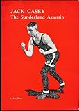 Jack Casey : the Sunderland assassin