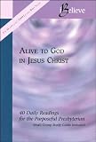 Alive to God in Jesus Christ - 40 Daily Readings for the Purposeful Presbyterian (iBelieve)