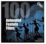 100 Animated Feature Films (BFI Screen Guides)