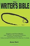 The Writers Bible: Digital and Print Media: Skills, Promotion, and Marketing for Novelists, Playwrights, and Script Writers. Writing Entertainment Content for the New and Print Media.