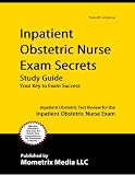 Inpatient Obstetric Nurse Exam Secrets Study Guide: Inpatient
Obstetric Test Review for the Inpatient Obstetric Nurse Exam