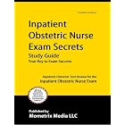 Inpatient Obstetric Nurse Exam Secrets Study Guide: Inpatient Obstetric Test Review for... by Inpatient Obstetric Exam Secrets Test Prep Team