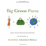Big Green Purse: Use Your Spending Power to Create a Cleaner, Greener World