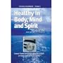 Healthy in Body, Mind, And Spirit: A Guide to Good Health - Volume 1