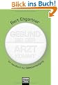 Gesund bis der Arzt kommt: Ein Handbuch zur Selbstverteidigung