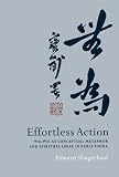 Effortless Action : Wu-wei As Conceptual Metaphor and Spiritual Ideal in Early China