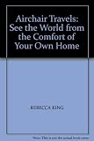 Armchair travels : see the world from the comfort of your own home