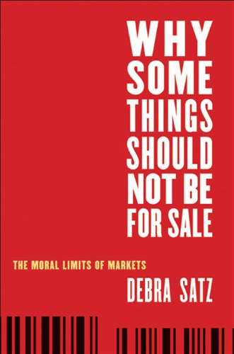 Why Some Things Should Not Be for Sale : The Moral Limits of