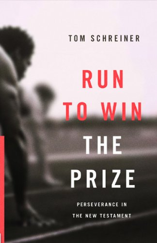 Run to Win the Prize: Perseverence in the New Testament