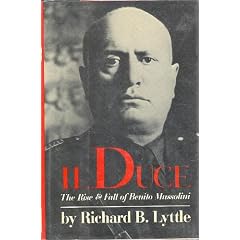 Il Duce: The Rise and Fall of Benito Mussolini