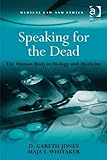 Speaking for the dead : the human body in biology and medicine