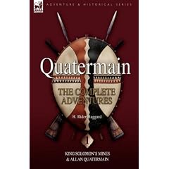 Quatermain: the Complete Adventures 1--King Solomon's Mines & Allan Quatermain