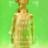The River Wife: A Novel