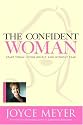 The Confident Woman: Start Today Living Boldly and Without Fear