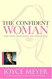 The Confident Woman: Start Today Living Boldly and Without Fear