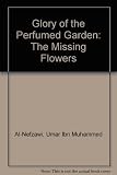 The glory of the perfumed garden : the missing flowers : an English translation from the Arabic of the second and hitherto unpublished part of Shaykh Nafzawi's 'Perfumed garden'