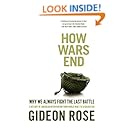 How Wars End: Why We Always Fight the Last Battle