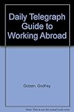 Working abroad : the Daily Telegraph guide