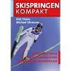 Skispringen Kompakt: Skispringen von A-Z