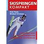 Skispringen Kompakt: Skispringen von A-Z