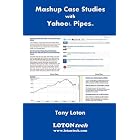 Click here to buy Mashup Case Studies with Yahoo! Pipes by  Tony Loton.