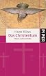 Das Christentum: Wesen und Geschichte