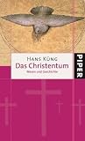 Das Christentum: Wesen und Geschichte - Hans K&uuml;ng