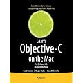 Learn Objective-C on the Mac: For OS X and IOS (Learn Apress)