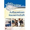 Arbeitsbl�tter Aufbauwissen Hauswirtschaft