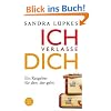 Ich verlasse dich: Ein Ratgeber f�r den, der geht