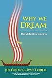 Why we dream : the definitive answer : how dreaming keeps us sane, or can drive us mad