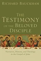 The Testimony of the Beloved Disciple: Narrative, History, and Theology in the Gospel of John