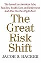 The Great Risk Shift: The Assault on American Jobs, Families, Health Care, and Retirement--And How You Can Fight Back