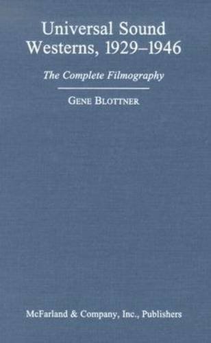 universal sound westerns 1929 1946 the complete filmography