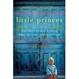 Little Princes: One Man s Promise to Bring Home the Lost Children of Nepal [Hardcover]