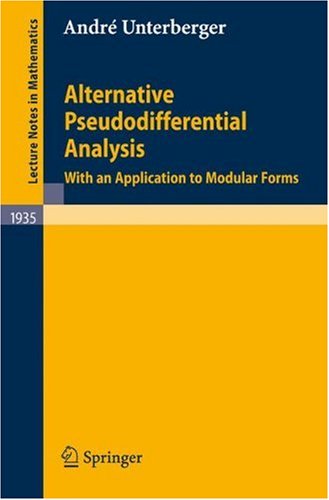 Alternative Pseudodifferential Analysis: With an Application to Modular Forms (Lecture Notes in Mathematics)