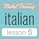Michel Thomas Beginner Italian Lesson 5
