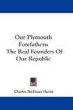 Our Plymouth Forefathers: The Real Founders of Our Republic