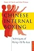 Chinese Internal Boxing: Techniques of Hsing-I & Pa-Kua
