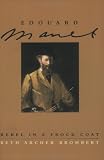 Edouard Manet: Rebel in a Frock Coat