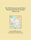 The 2006 Economic and Product Market Databook for Bandar Abbas, Iran