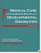 Medical Care for Children & Adults With Developmental Disabilities