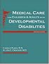 Medical Care for Children & Adults With Developmental Disabilities