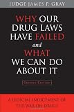 Why Our Drug Laws Have Failed and What We Can Do About It: A Judicial Indictment of the War on Drugs