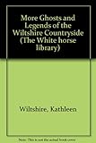 More ghosts and legends of the Wiltshire countryside