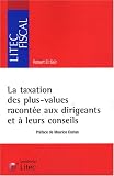 La taxation des plus-values racontée aux dirigeants et à leurs conseils : Fiches pratiques et schémas