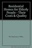 Residential homes for the elderly : their costs and quality