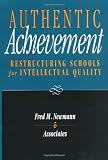 Authentic Achievement: Restructuring Schools for Intellectual Quality (Jossey-Bass Education)
