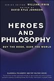 Heroes and philosophy : buy the book, save the world