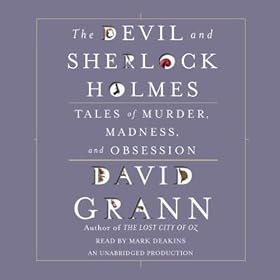 The Devil and Sherlock Holmes: Tales of Murder, Madness, and Obsession (Unabridged)